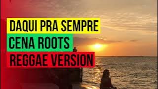 Daqui pra sempre - Cena Roots (Reggae Version)