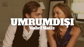 Umrumdışı | Mabel Matiz | SÖZLERİ 