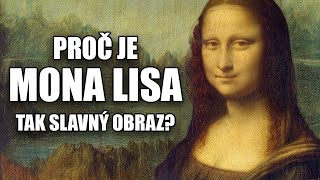 Proč je Mona Lisa tak slavná?