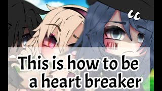 {This is how to be a heart breaker 💔} Resimi