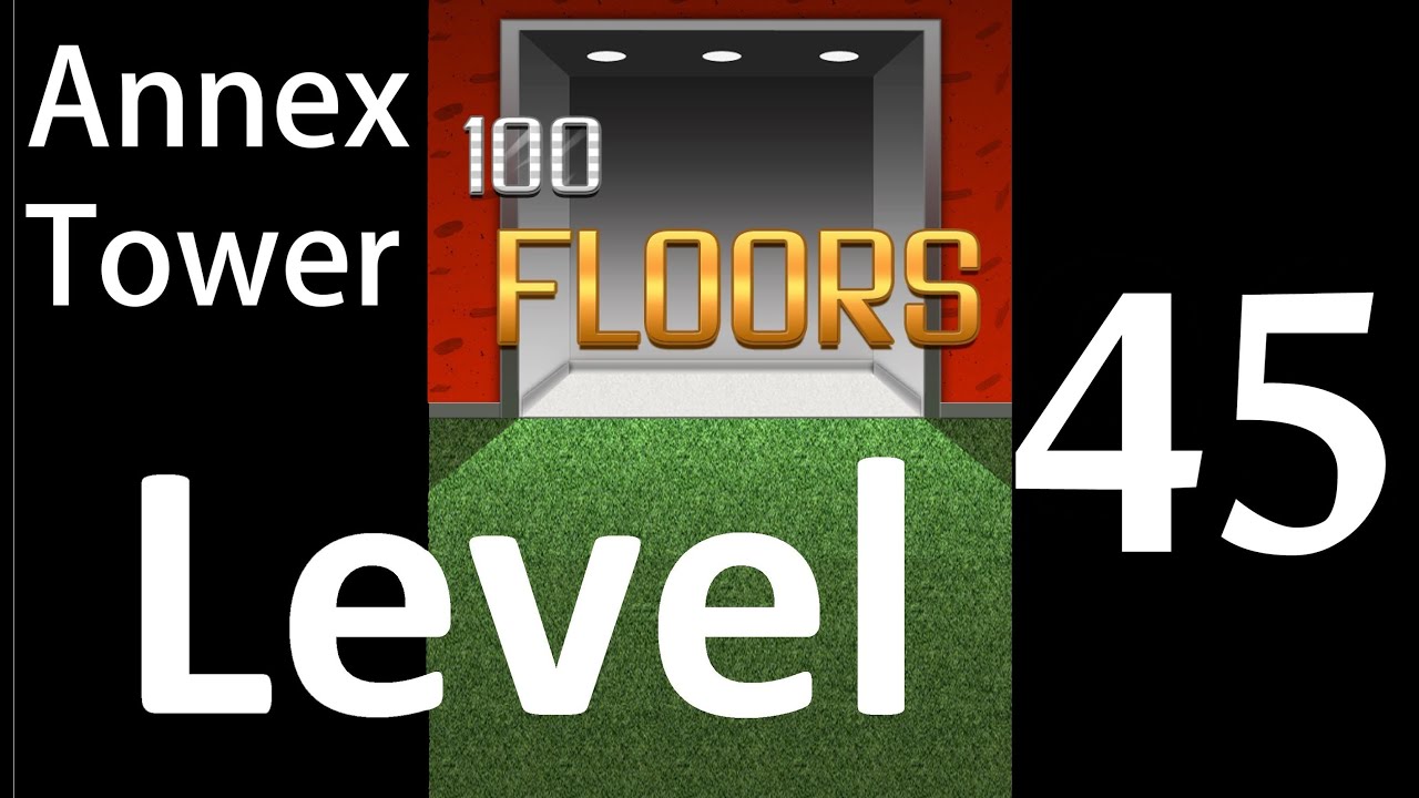 100 Floors Level 45 Tower 100 floors level 45 annex tower solution walkthrough 100 Floors Level 45 Tower 100 floors level 45 annex tower solution walkthrough
