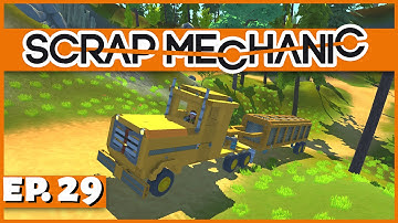 Scrap Mechanic - Ep. 29 - Functional Semi Truck and Trailer! - Let