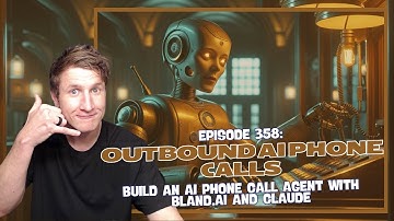 Episode 358: Outbound AI Phone Calls - Build an AI Phone Call Agent with Bland.ai and Claude