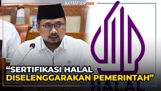 Menag Sebut Sertifikasi Halal Tidak Lagi Diselenggarakan MUI