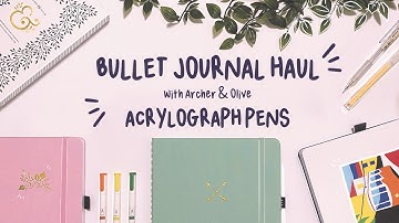 stationery haul | archer & olive mystery box | bullet journal | acrylographs