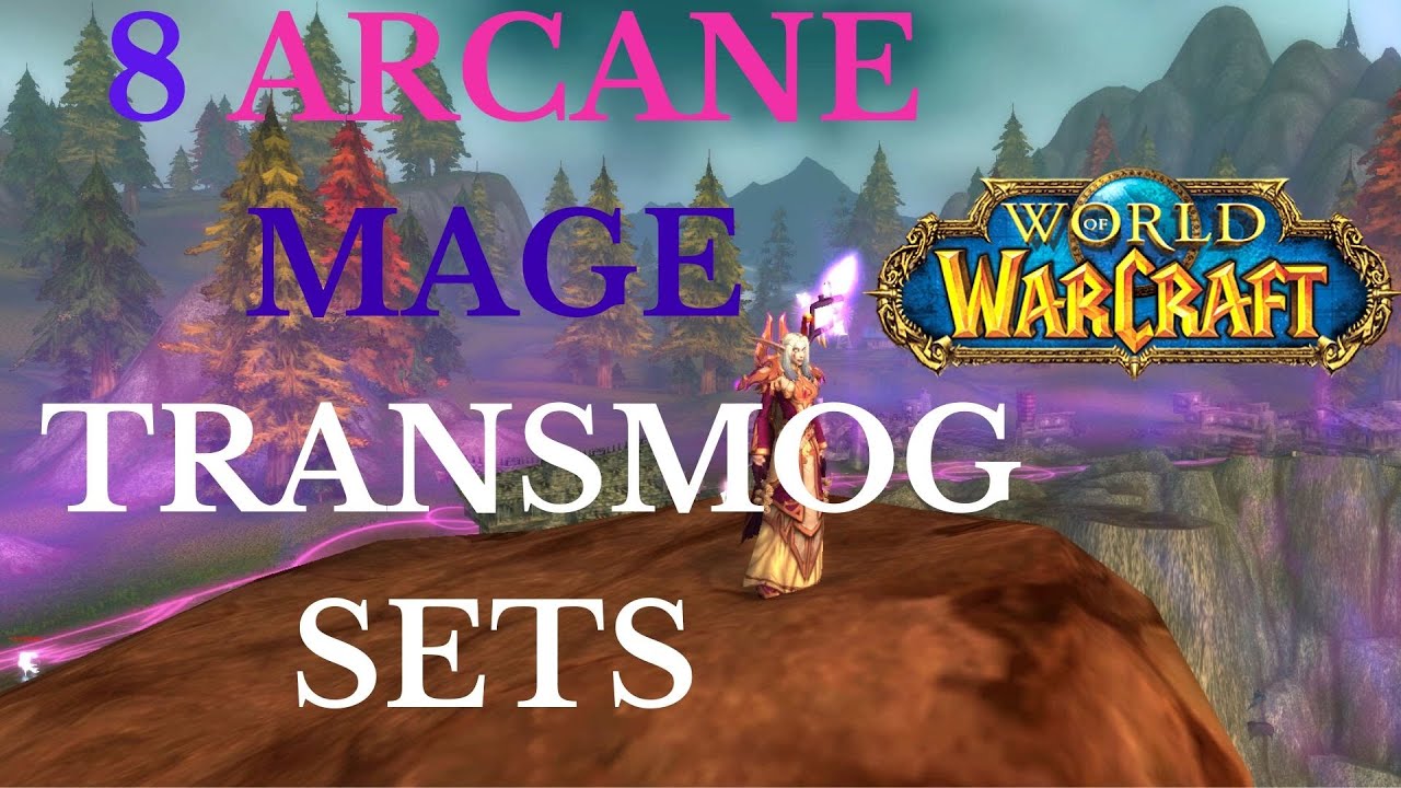 8 WOW ARCANE MAGE TRANSMOG SETS - DRAENOR/LEGION/BFA