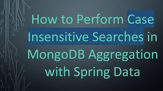 How to Perform Case Insensitive Searches in MongoDB Aggregation with Spring Data