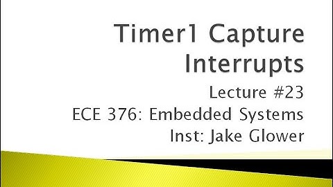 ECE 376.23 Timer1 Capture Interrupts