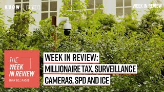 Week in Review: millionaire tax, surveillance cameras, SPD and ICE