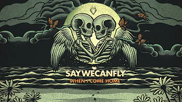 SayWeCanFly - "When I Come Home" (Full Album Stream)