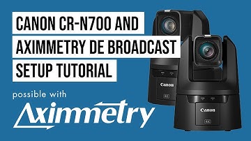 Canon PTZ CR-N700 and Aximmetry Broadcast DE Setup Tutorial