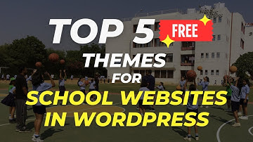 Top 5 Free Themes for School Websites in WordPress