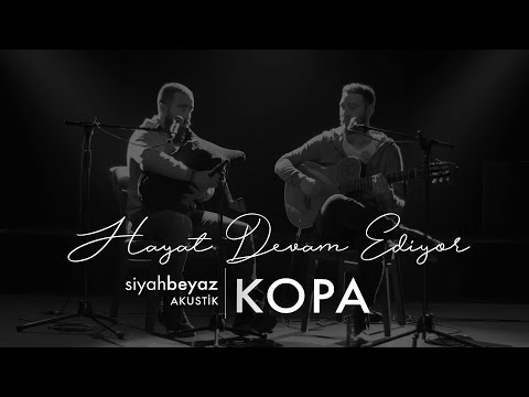 Kopa - Hayat Devam Ediyor (SiyahBeyaz Akustik)