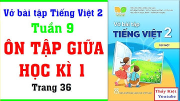 Vở Bài Tập Tiếng Việt Lớp 2 Tuần 9 | Ôn Tập Giữa Học Kì 1 | Trang 36-39 | Kết Nối Tri Thức