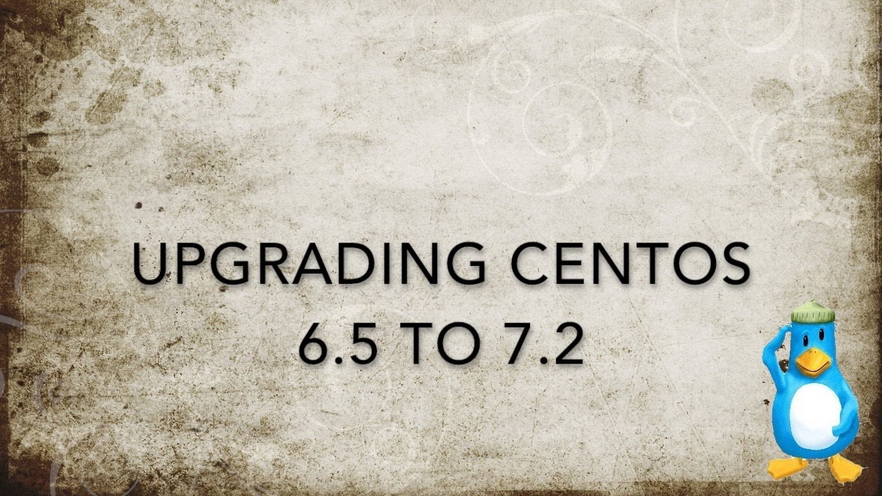 คําสั่ง centos 7  New  Upgrading CentOS 6.5 to 7.2