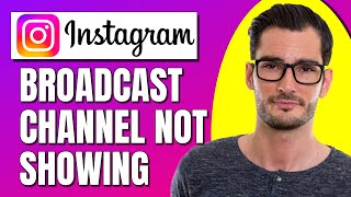 How To Fix Instagram Broadcast Channel Not Showing