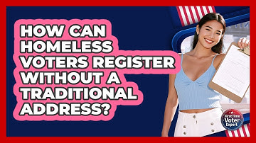 How Can Homeless Voters Register Without A Traditional Address? - First Time Voter Expert