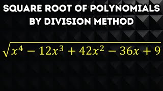 Square root of an Algebraic Expression -Find the square root of the polynomial by division method