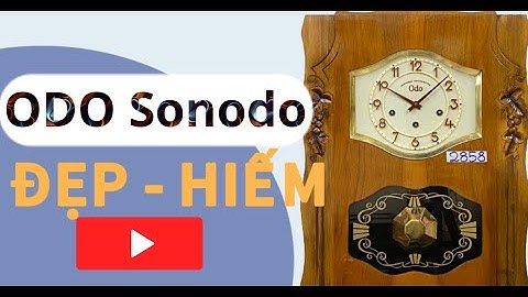 ĐỒNG HỒ CỔ ODO 62/10 SONODO BẢN NHẠC ĐỘC QUYỀN/ 0912011947