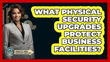 What Physical Security Upgrades Protect Business Facilities?
