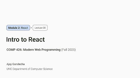 Modern Web Dev #8: Intro to React | COMP 426 @ UNC-Chapel Hill