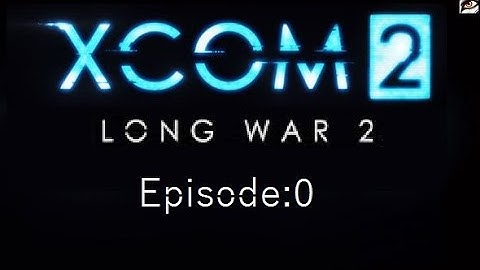 Long War 2. Campaign 1, episode 0