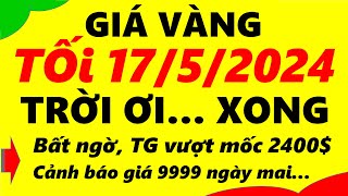 Giá vàng hôm nay ngày 17/5/2024 - giá vàng 9999, vàng sjc, vàng nhẫn 9999,...