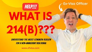 What is a 214b Visa Denial? ExVisa Officer Explains the Most Common Reason for Why This Happens