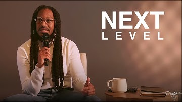 NEXT LEVEL | REVEALED | PROPHET LOVY L. ELIAS