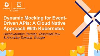 Dynamic Mocking for Event-Driven APIs: A Cloud Native Approa... Harshvardhan Parmar & Anushka Saxena