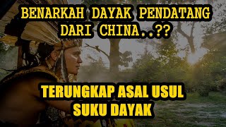 DAYAK BERASAL DARI CHINA.??? INILAH ASAL SUKU DAYAK