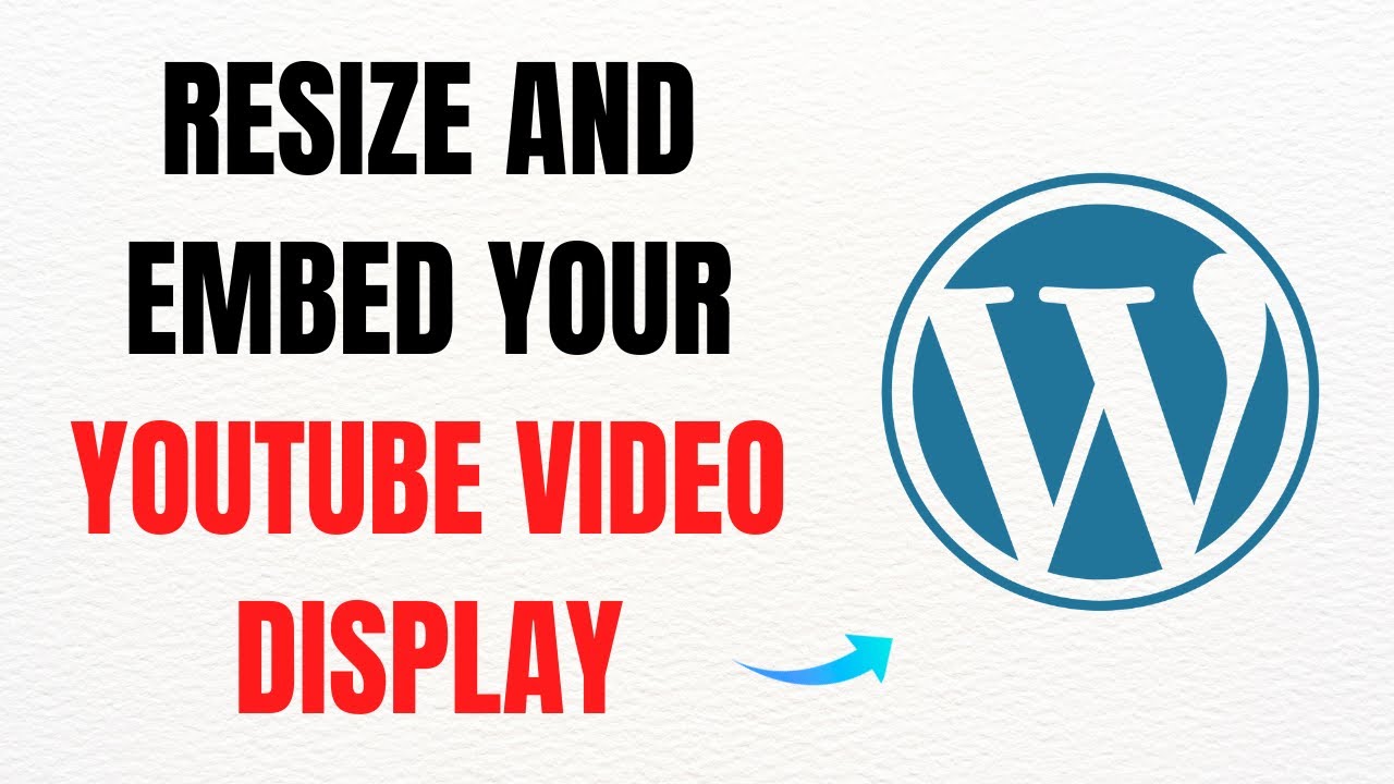 How to Resize and Embed Your YouTube Video in WordPress – Full 2025 ...