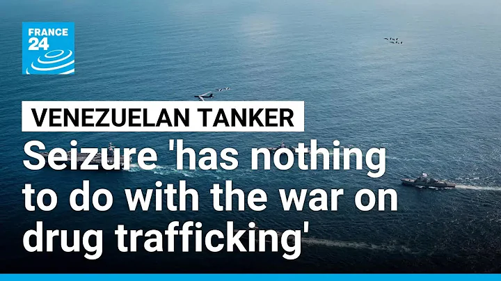 The US seizure of a Venezuelan oil tanker 'has nothing to do with the war on drug trafficking'