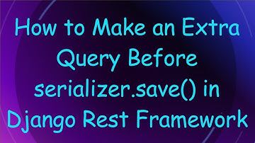 How to Make an Extra Query Before serializer.save() in Django Rest Framework