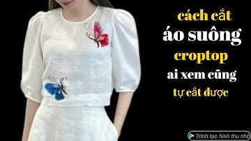 562✅ cách cắt áo Suông vừa croptop thời trang công thức siêu dễ ai xem cũng tự cắt được