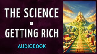 THE SCIENCE OF GETTING RICH - Wallace D. Wattles - FULL AUDIOBOOK