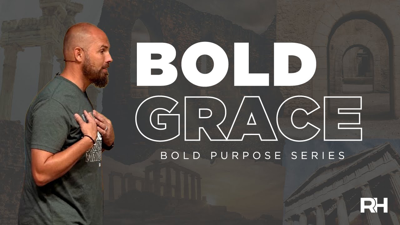 Bold Purpose: Bold Grace (10:00)