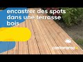 Encastrer des spots dans une terrasse bois castorama