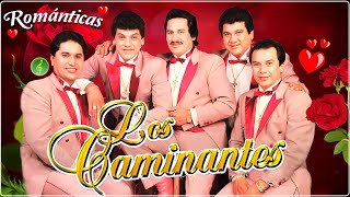 Los Caminantes Mix Super Éxitos Románticas Inolvidable 💖 Las 20 Grandes Exitos De Los Caminantes 🌹