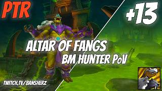 +13 Altar of Fangs BM Hunter PoV First Look PTR