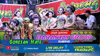 GORESAN HATE || JAIPONGAN BARANYAY GROUP SUBANG TERBARU.