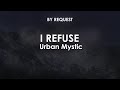 I Refuse Urban Mystic mp3