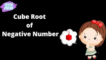 Cube Root of Negative numbers.