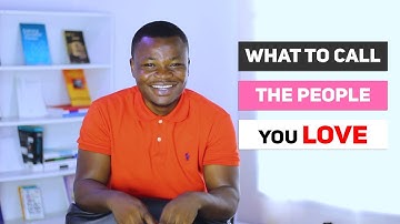 What to Call the People You Love in Twi | Twi Terms of Endearment | Twi Vocabulary | LEARNAKAN.COM