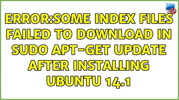 Error:some index files failed to download in sudo apt-get update after installing ubuntu 14.1