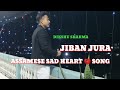 Jiban jura  assamese sad heart song  suman rabha 