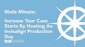 Molis Minute: Increase Your Case Starts By Hosting An Invisalign Production Day