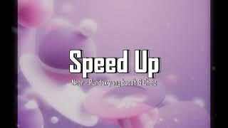 ( Speed Up ) Near - Pundak yang basah & Chelz