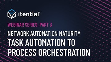 Network Automation Maturity: Evolving from Task Automation to Process Orchestration