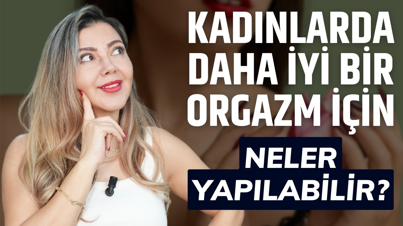 Kadınlarda daha iyi bir orgazm için neler yapılabilir? (Part-1) I @drazerarasulug #cinsellik